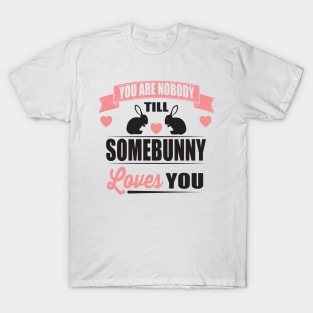 Somebunny loves you T-Shirt